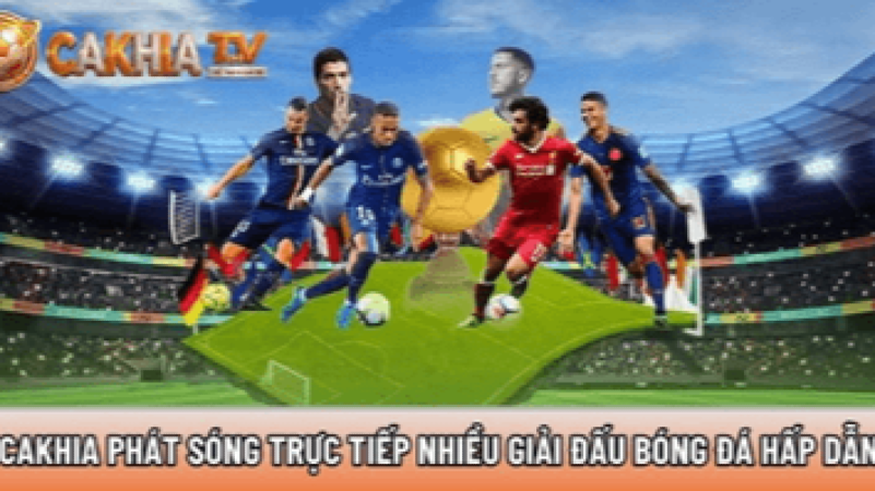 Xemcakhia.net phát sóng trực tiếp nhiều giải đấu bóng đá hấp dẫn