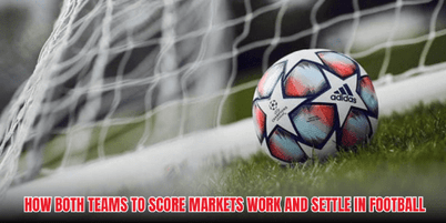 Both Teams To Score - Popular Market Explained Simply